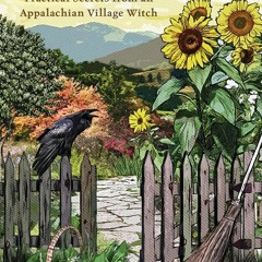 Kindle⚡online✔PDF Small Magics: Practical Secrets from an Appalachian Village Witch