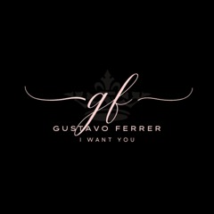 Gustavo Ferrer - I Want You [ FREE DOWNLOAD ]