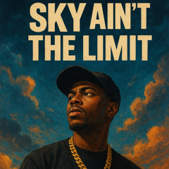 Sky Ain't the Limit