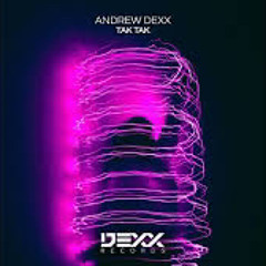 AnDrew DeXx - Tak Tak