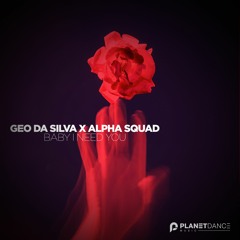 Geo Da Silva & Alpha Squad - Baby I Need You