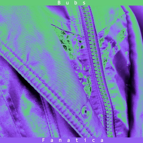FREE DL: Bubs - Fanatica