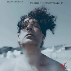 Francy De Luca - L'amore indispensabile