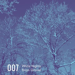 White Nights 007 mixed by Brian Gravel