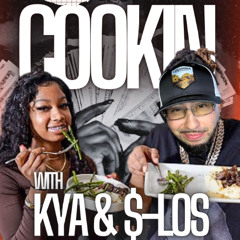 COOKIN WITH KYA & $-LOS