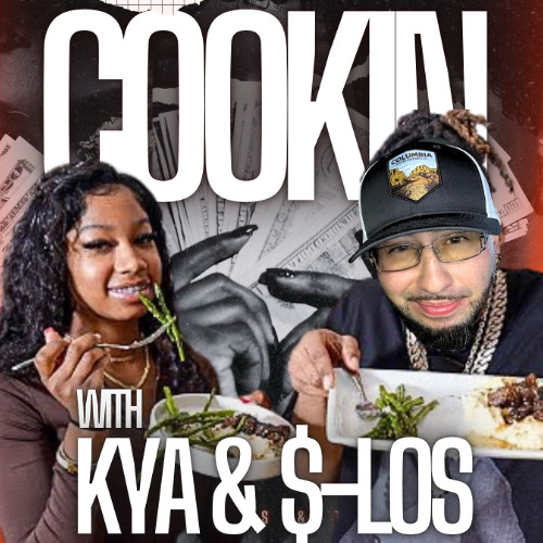 COOKIN WITH KYA & $-LOS