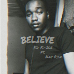 Believe (ft. Kay Rok)