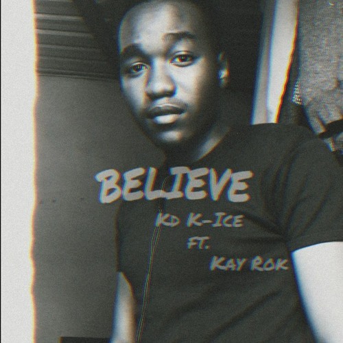 Believe (ft. Kay Rok)