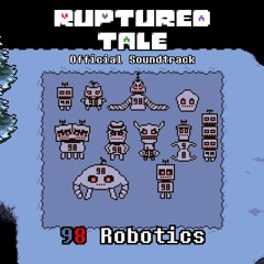 [Undertale AU] Rupturedtale - 98 Robotics