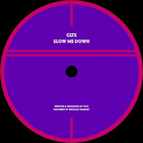 CLTX - Slow Me Down