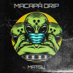 Macapá Drip (Prod. Mateus)