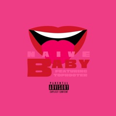 Baby ft. TopHooter - naive