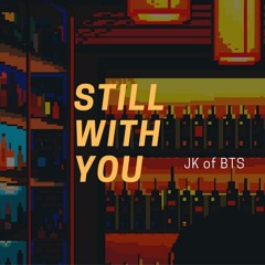 "still with you" - jk but it's open mic night at your local bar and you're falling in love with him