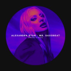 Alexandra Stan - Mr. Saxobeat (Xander G Remix)