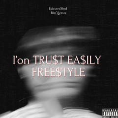 I’ont TRU$T EA$ILY (FREE$TYLE)