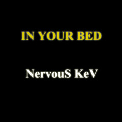 IN YOUR BED
