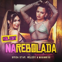 Brisa Star, Melody & Maikinho DJ - Na Rebolada (RDL Edit)