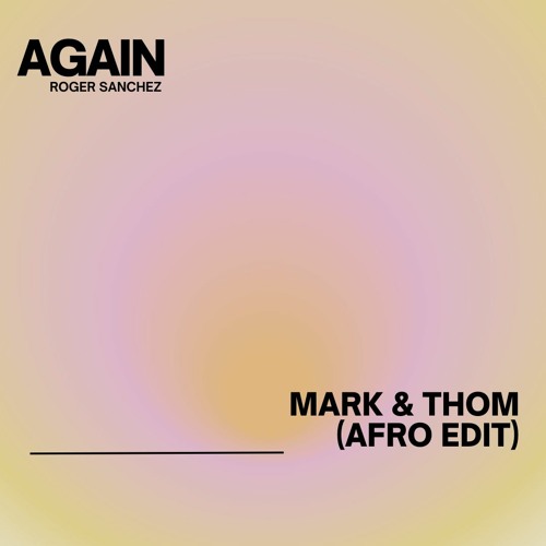 Stream Roger Sanchez - Again (Mark & Thom Afro Edit) by Mark & Thom