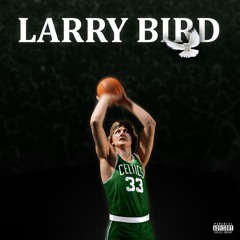 Larry Bird (prod. mayze + isaac)