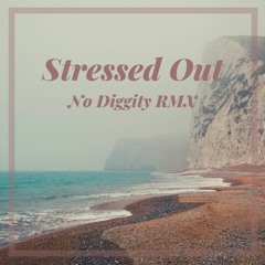 Stressed Out No Diggity RMX