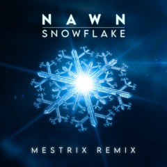 NAWN - Snowflake [Mestrix Remix]