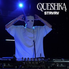 QUESHKA: STRVRV (135-175 bpm )