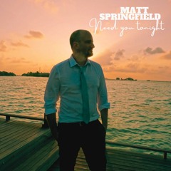 Matt Springfield - Need You Tonight RADIO MIX