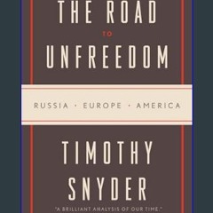 READ [PDF] 📖 The Road to Unfreedom: Russia, Europe, America     Paperback – April 9, 2019 Read Boo