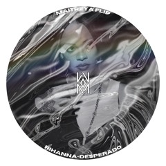 Rihanna - Desperado (MAITREYA FLIP)