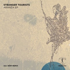 PREMIERE : Stranger Tourists - Aranza (Original Mix) - Zenebona Records