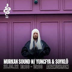 Murkan Sound w/ Yungfya & Soyklō - Aaja Channel 2 - 28 09 22