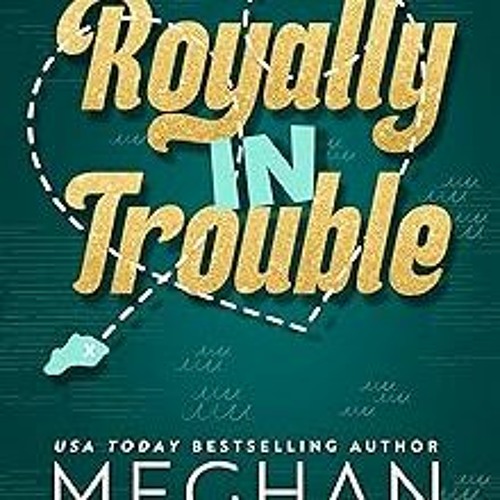 [READ] [PDF EBOOK EPUB KINDLE] Royally In Trouble: A Royal Romance Duet (Not Really Royal Book