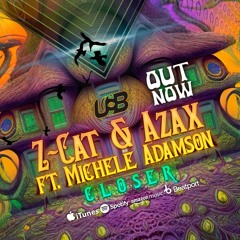 Azax & Z-Cat ft. Michelle Adamson - Closer