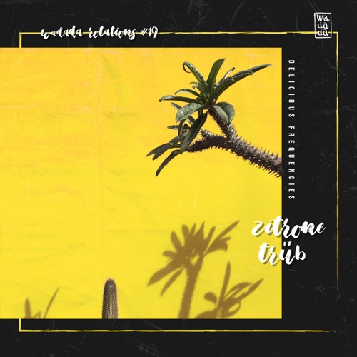 Wadada Rotations #19 : Zitrone Trüb (by Delicious Frequencies)