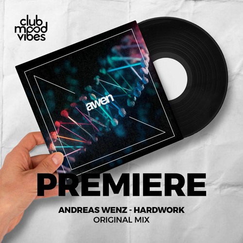 PREMIERE: Andreas Wenz ─ Hardwork (Original Mix) [Awen Records]