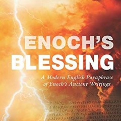 Access EPUB KINDLE PDF EBOOK Enoch's Blessing: A Modern English Paraphrase of Enoch's Ancient Writin