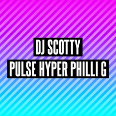 DJ SCOTTY MCS PULSE HYPER PHILLI G