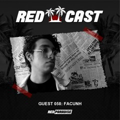 REDCAST 058 - Guest: Facunh