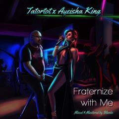 Tatortot X Ayeisha King - Fraternize With Me