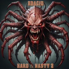 Bdacid - Hard & nasty 2