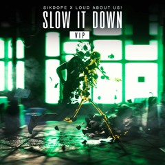 Slow It Down w/ LOUD ABOUT US! (VIP)