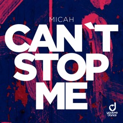MICAH - Can't Stop Me