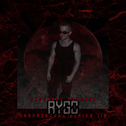 RYGO | ENSEMBLE PODCAST - UNDERGROUND SERIES 118