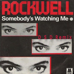 Rockwell - Somebody’s Watching Me (D S D Remix)