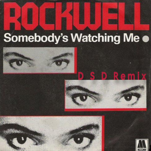 Rockwell - Somebody’s Watching Me (D S D Remix)