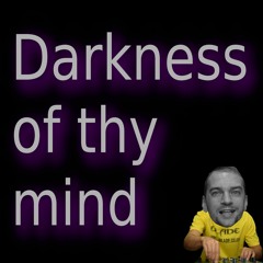Darkness Of Thy Mind