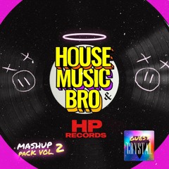 House Music Bro Mashup Pack Vol. 2 (w/ Crystal)