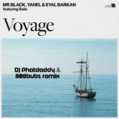MR.BLACK, Yahel & Eyal Barkan Feat. Sailo - Voyage (Phatdaddy And 808 Bubz remix)