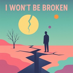 I Won't Be Broken (Unbound Cover)