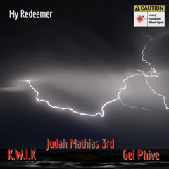 My Redeemer ft. K.w.I.k x Gei Phive produced by Anno Dominni